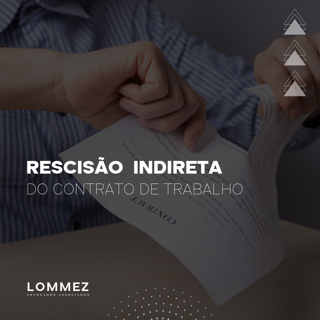 Motivos Para Rescisão Indireta Do Contrato De Trabalho Lommez E Advogados Advocacia Trabalhista 7801